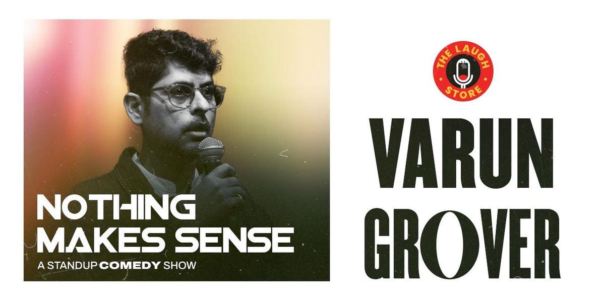 Nothing Makes Sense Ft. Varun Grover, 25 May | Event in New Delhi | AllEvents