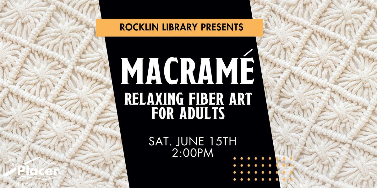 Macrame Relaxing Fiber Art for Adults at the Rocklin Library, Rocklin