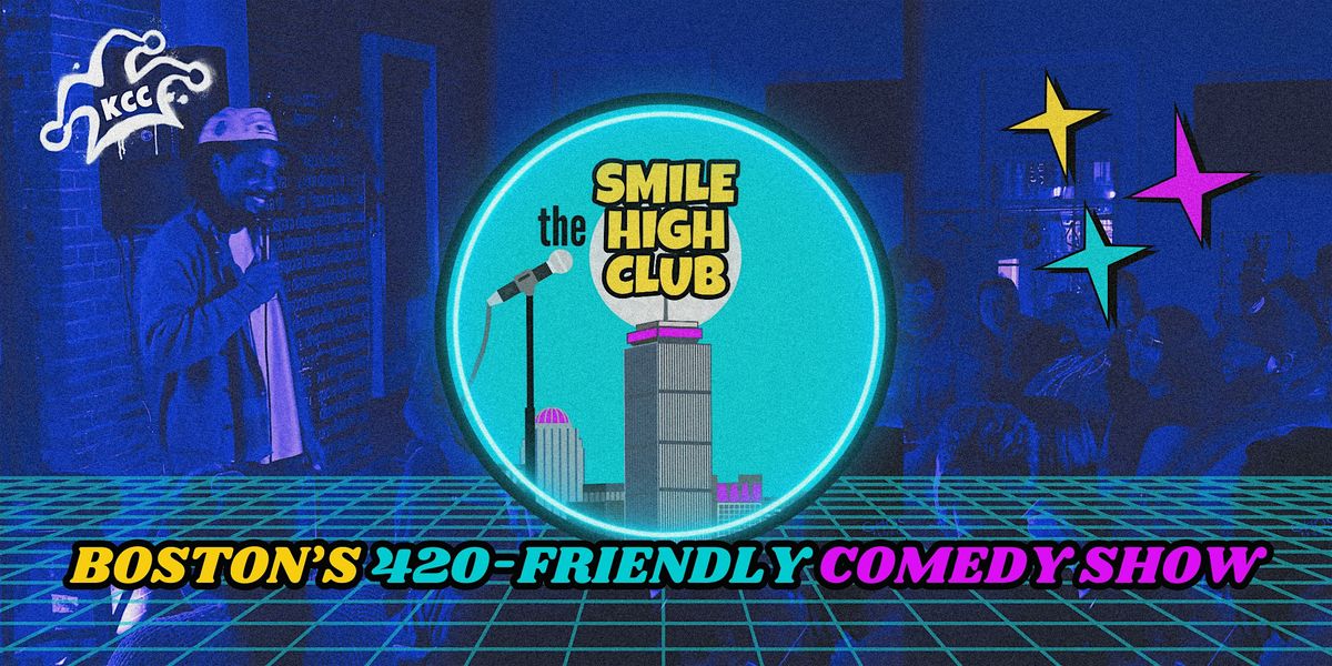 The SMILE HIGH CLUB: Boston's 420-Friendly Comedy Show | Event in Cambridge | AllEvents