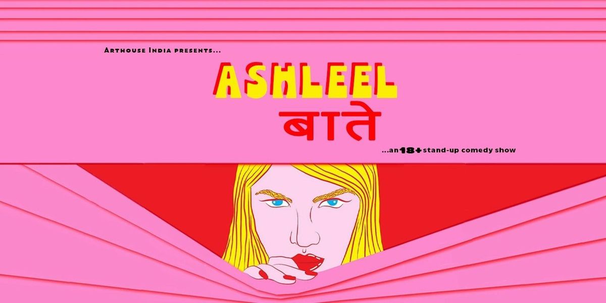 Ashleel Baatein - 18+ Stand Up Comedy Show, 19 April | Event in Ahmedabad | AllEvents