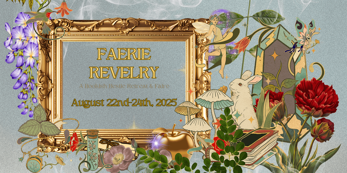 Faerie Revelry - A Bookish Bestie Retreat & Faire 2025, 22 August | Event in Powell Butte | AllEvents