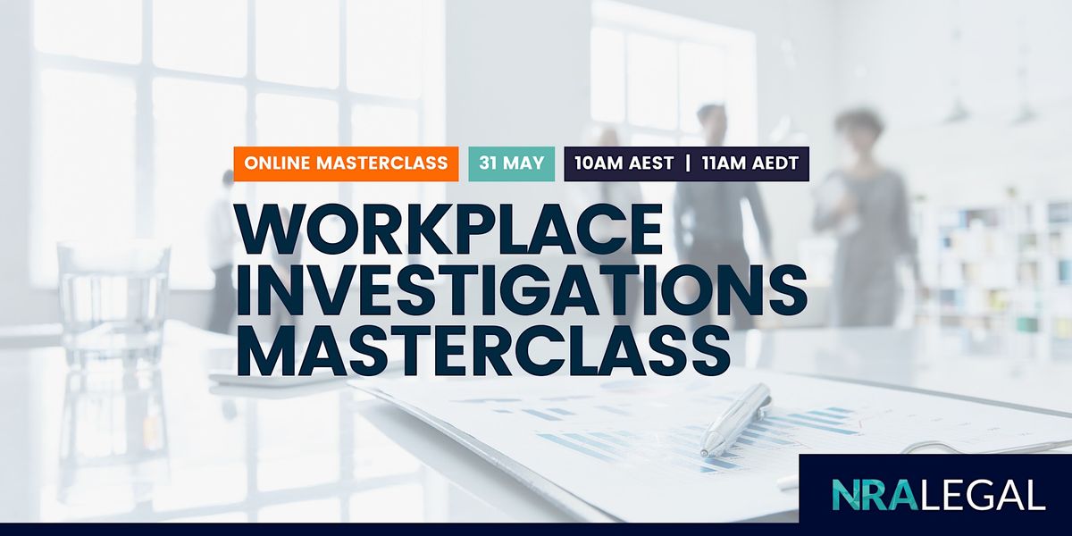 Online Masterclass | Workplace Investigations Masterclass, May 31 2023 | Online Event | AllEvents.in