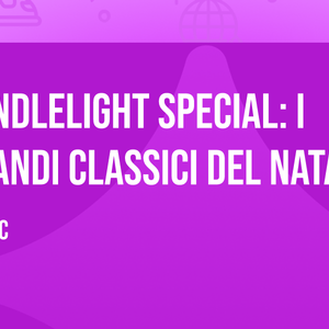 Candlelight Special: i Grandi Classici del Natale - Concerti a Sala Lounge Arch - Villa Brasavola de Massa, Verona