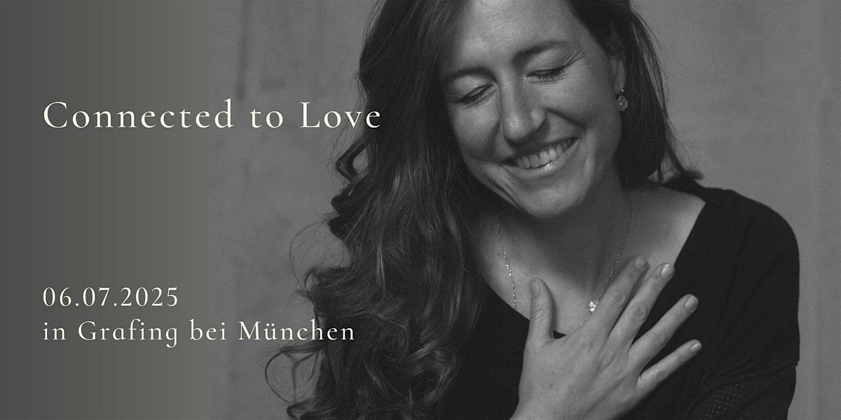 Connected to Love 2025 -, 6 July | Event in Grafing bei München | AllEvents
