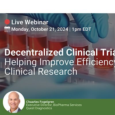 Decentralized Clinical Trials: Helping Improve Efficiency in Clinical ...