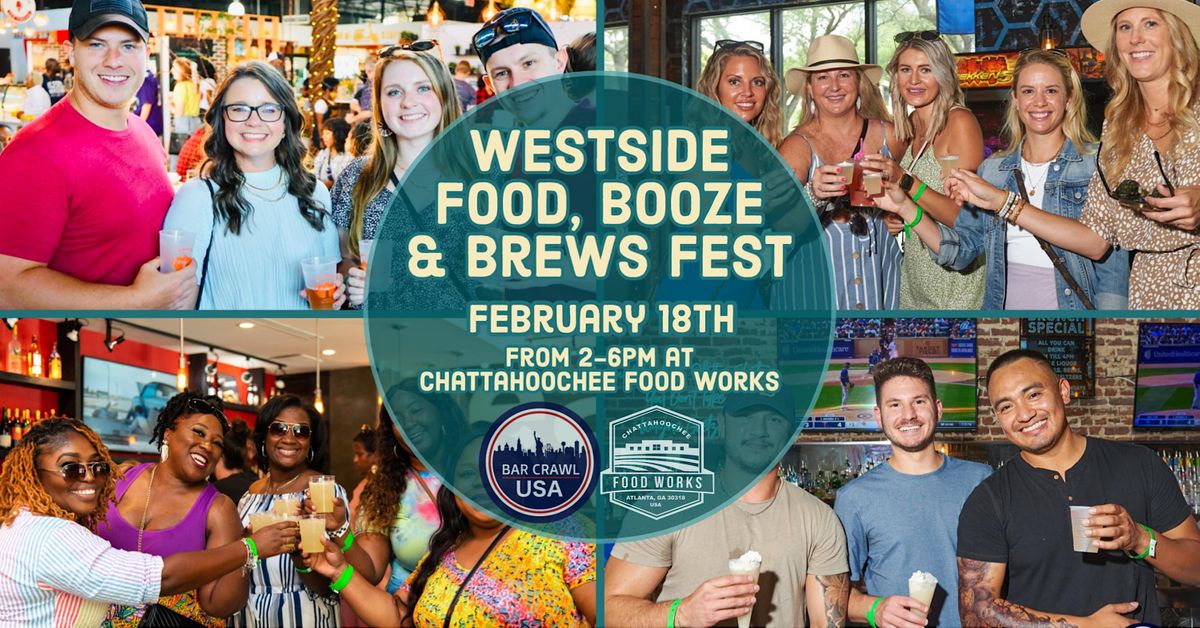 The Westside Food, Booze & Brews Fest, Chattahoochee Food Works