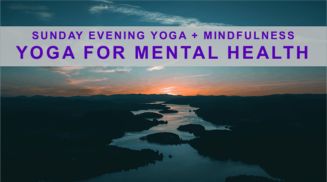 Sunday Evening Yoga + Mindfulness Yoga for Mental Health, Breathe