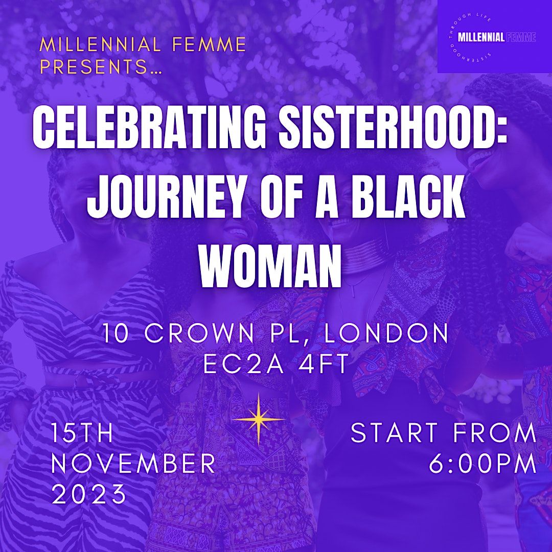 Celebrating Sisterhood Journey Of A Black Woman, 10 Crown Pl, London, November 15 2023 Celebrating Sisterhood Journey Of A Black Woman, 10 Crown Pl, London, November 15 2023