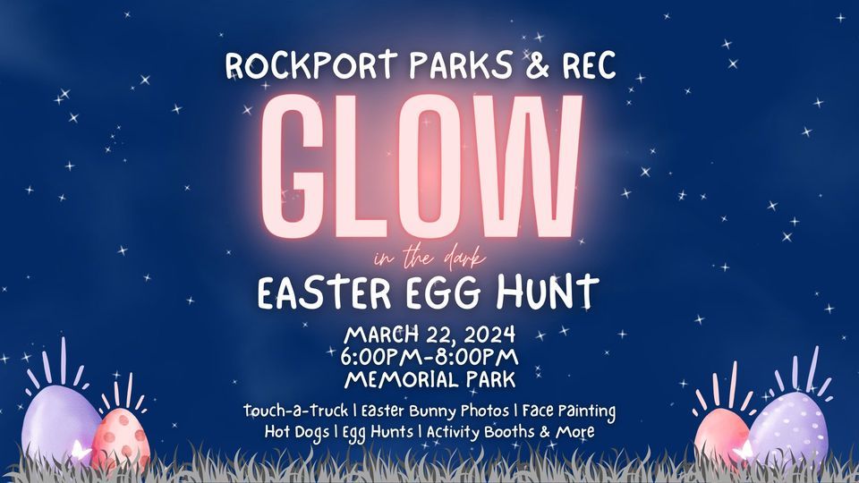 Glow in the Dark Easter Egg Hunt, Memorial Park, Rockport, March 22