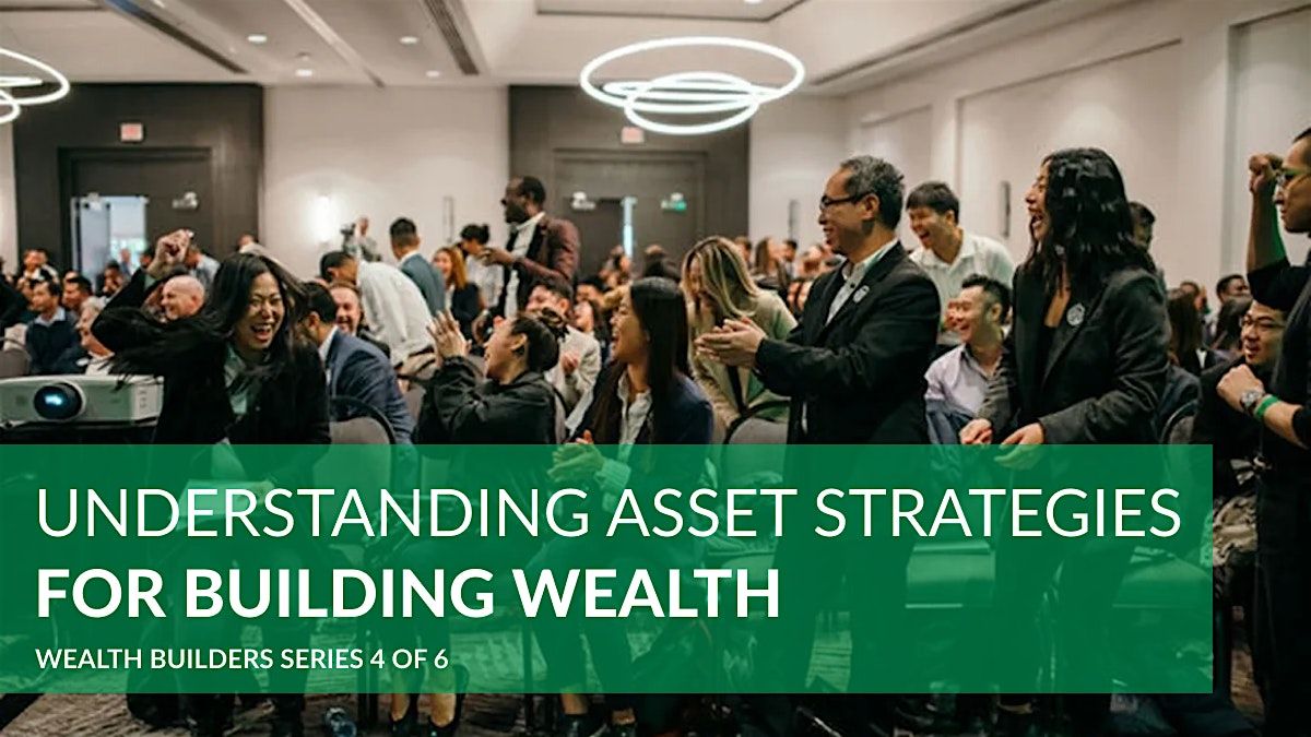 Understanding Asset and Investment Strategies For Building Wealth | Event in Burnaby | AllEvents