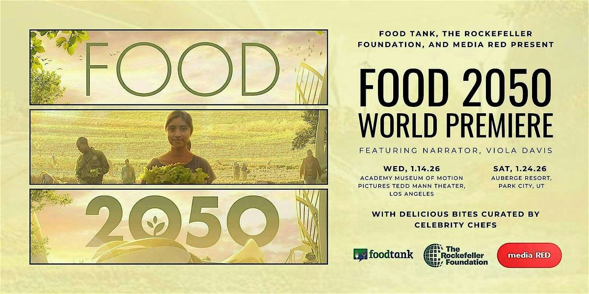World Premiere: FOOD 2050 (Narrated by Viola Davis). LA (1/14) / UT (1/24), 14 January | Event in Los Angeles