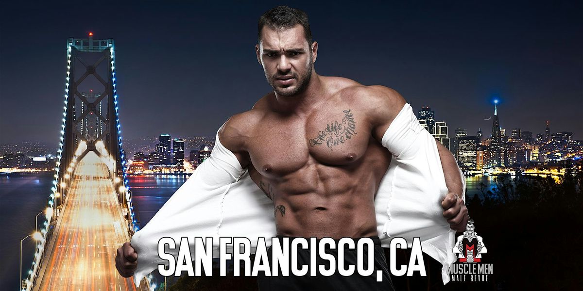 Muscle Men Male Strippers Revue & Male Strip Club Shows San Francisco | Event in San Francisco | AllEvents