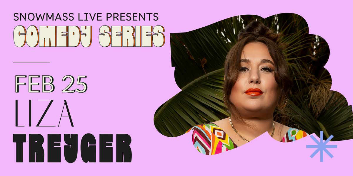 Snowmass Live Comedy: Liza Treyger, 25 February | Event in Snowmass Village | AllEvents
