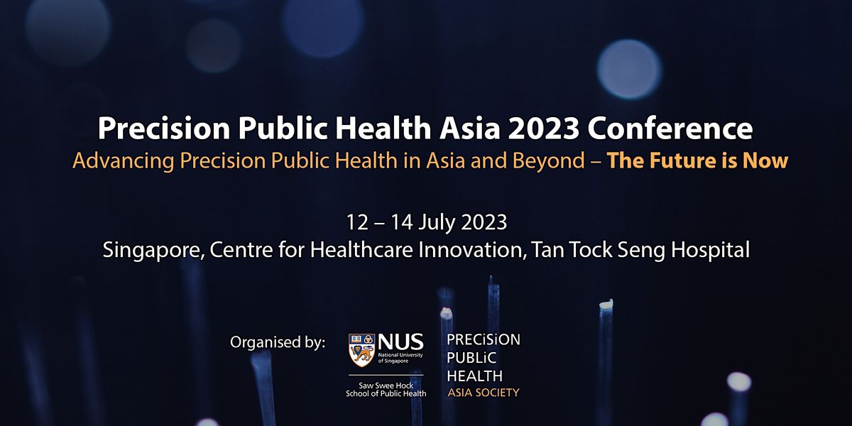 Precision Public Health Asia 2023 Conference, Centre for Healthcare ...