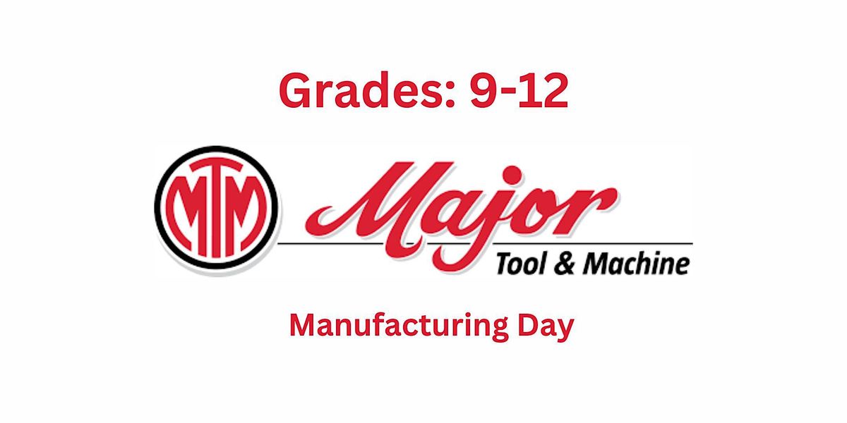 Manufacturing Day at Major Tool and Machine Grades 912