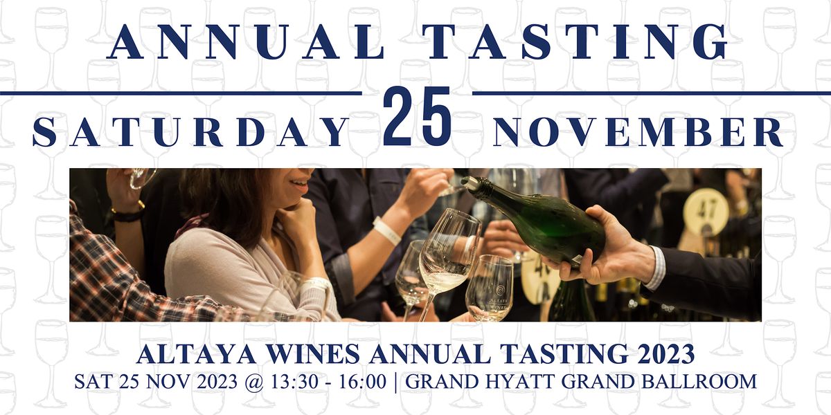 Altaya Wines Annual Tasting 2023, Grand Ballroom, Lobby Level, Grand