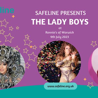 Safeline presents "The Lady boys" Geri Love, TK Kiss Kiss & Vivian