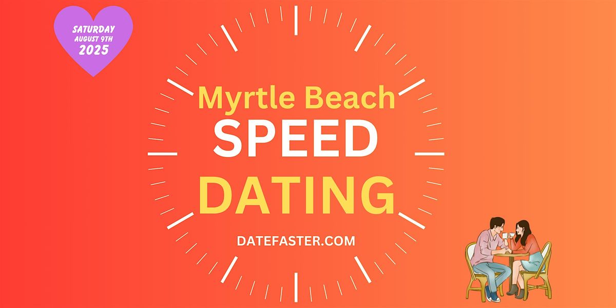 speed-dating-myrtle-beach-singles-24-39-myrtle-beach-9-august-2025-allevents-in