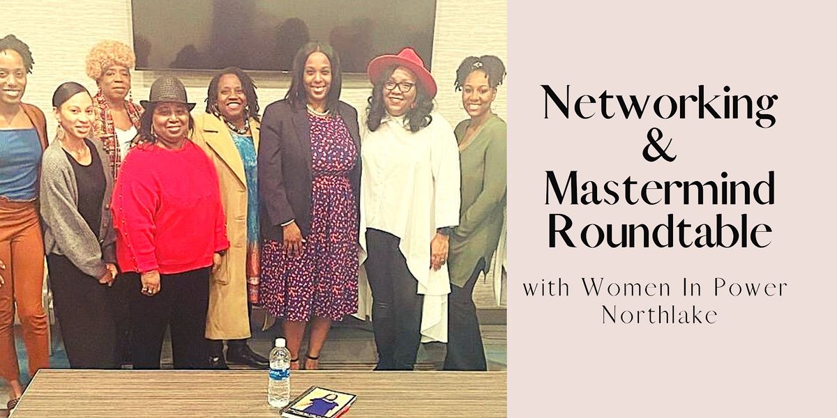 Networking With Women In Power Northlake + Mastermind Roundtable, Home2
