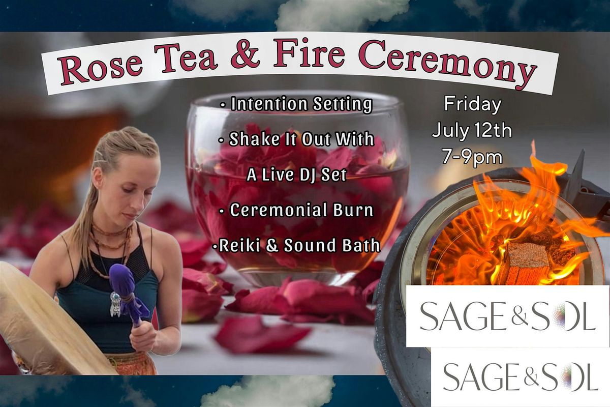 Rose Tea & Fire Ceremony, Sage & Sol Wellness, Reno, 12 July 2024 ...