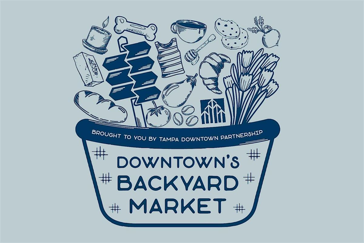 Downtown’s Backyard  Market | Event in Tampa | AllEvents