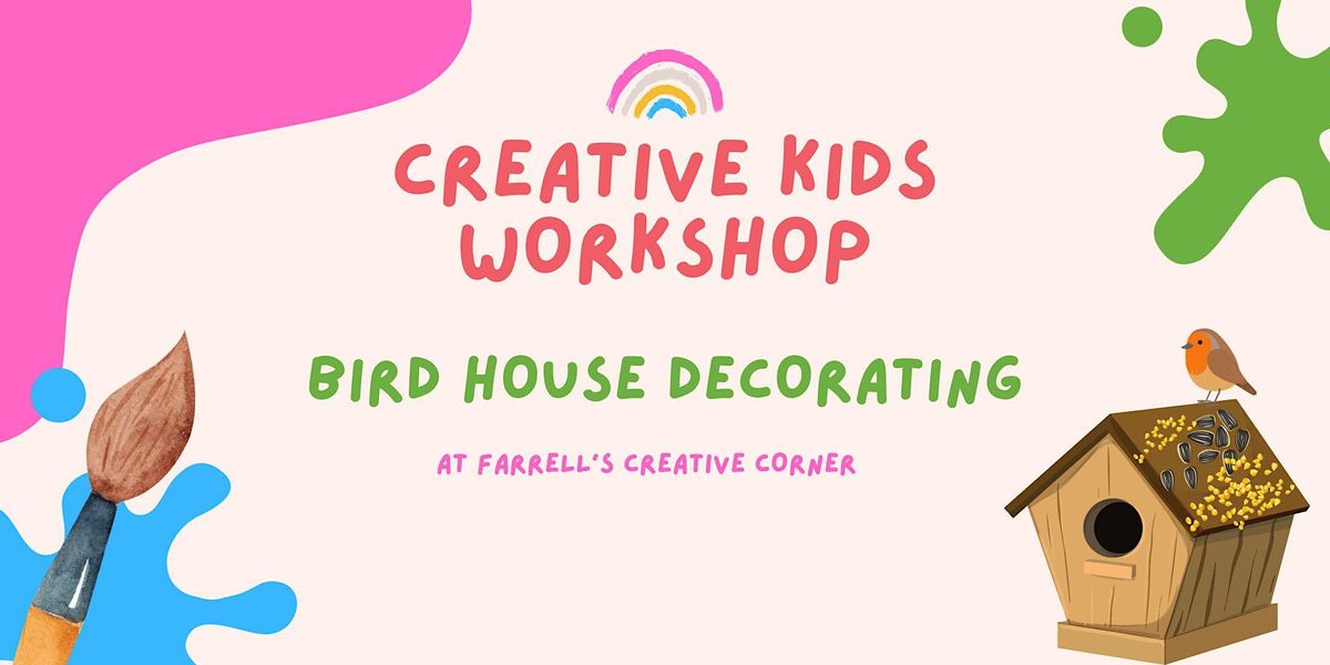 Creative Kids Bird House Decorating, Farrell's Lawn & Garden