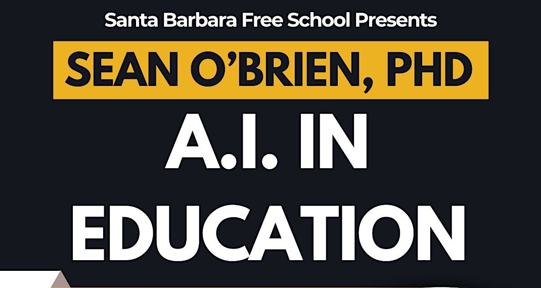A I In Education With Sean OBrien PhD Santa Barbara Free School 18 A i in education with sean obrien phd santa barbara free school 18