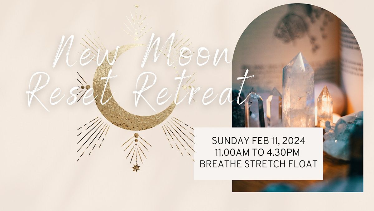 New Moon Reset Retreat, Breathe Stretch Float, Adelaide, 11 February ...