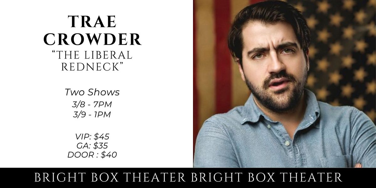 Comedian Trae Crowder "The Liberal Redneck" 3/8 7PM Show, Bright Box