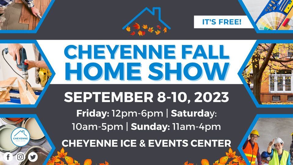Cheyenne Fall Home Show, September 810, 2023, Cheyenne Ice and Events