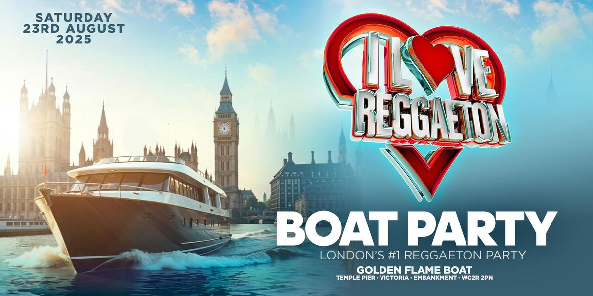 BOAT REGGAETON PARTY BY I LOVE REGGAETON - LONDON - SATURDAY 23RD AUGUST 2025 , 23 August | Event in London