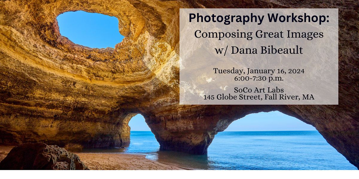 Photography Workshop: Composing Great Images, SoCo Art Labs, Globe ...