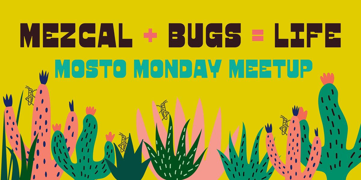 Mescal Insects Mosto Meetup: How Mezcal + Edible Insects Make Magic, Mosto, San ...
