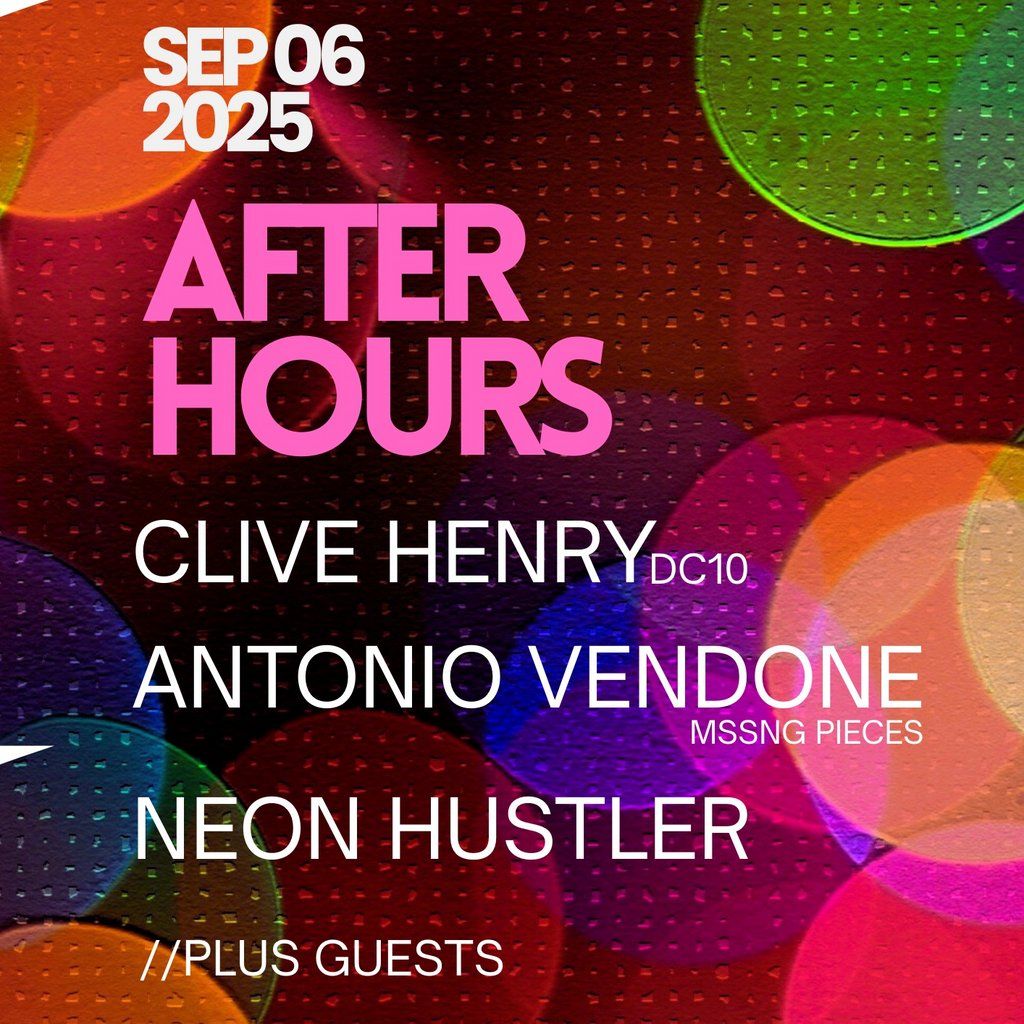 After Hours // Clive Henry + Antonio Vendone + Neon Hustler | Event in Nottingham | AllEvents