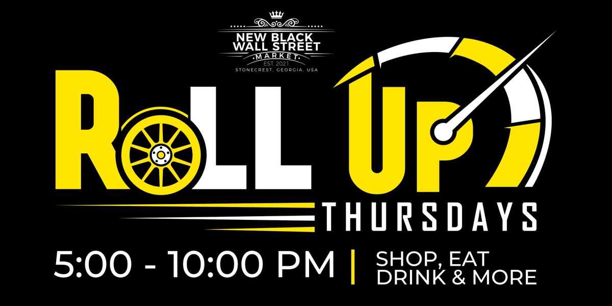 Roll Up Thursdays, New Black Wall Street Market, Stonecrest, 4 May to