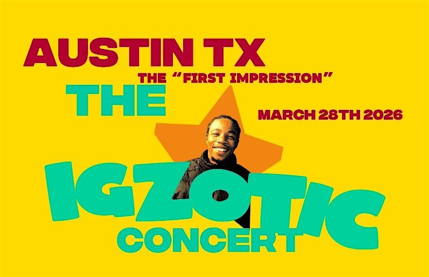 IGZOTIC LIVE PERFORMANCE “The First Impression” -AUSTIN TX 3/28, 3409 E ...