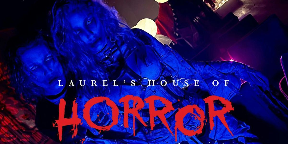 Laurels House of Horror Haunted Attractions (2024) SEPT., Laurel's