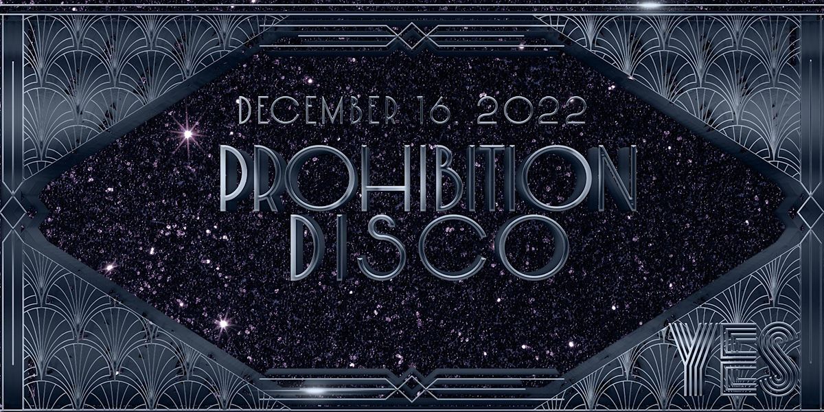 PROHIBITION DISCO, House of Yes, Brooklyn, December 16 to December 17