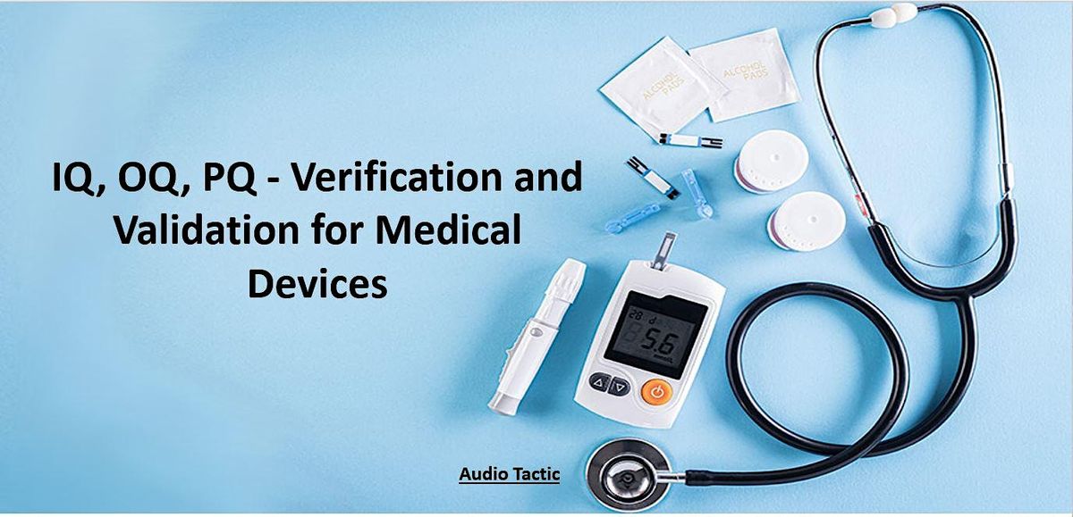 IQ OQ PQ Verification And Validation For Medical Devices February iq-oq-pq-verification-and-validation-for-medical-devices-february