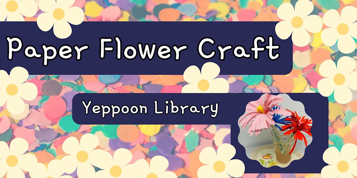 Paper Flower Craft Yeppoon Library, Livingstone Shire Library