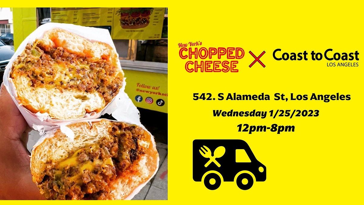 New York Chopped Cheese Food Truck, Coast to Coast DTLA, Los Angeles