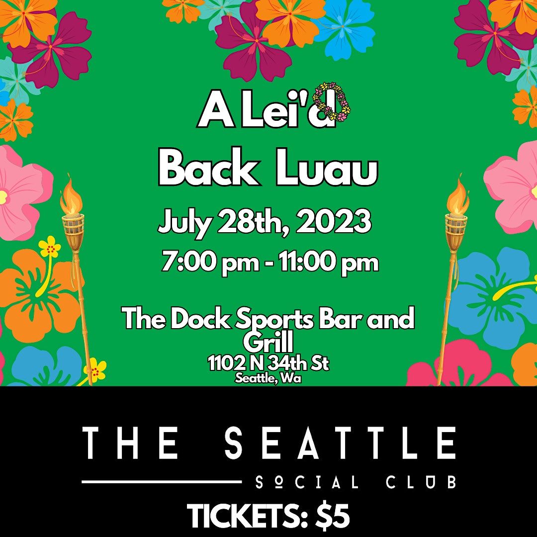 A Leid Back Luau ( Ages 21+), The Dock Sports Bar & Grill, Seattle, 28