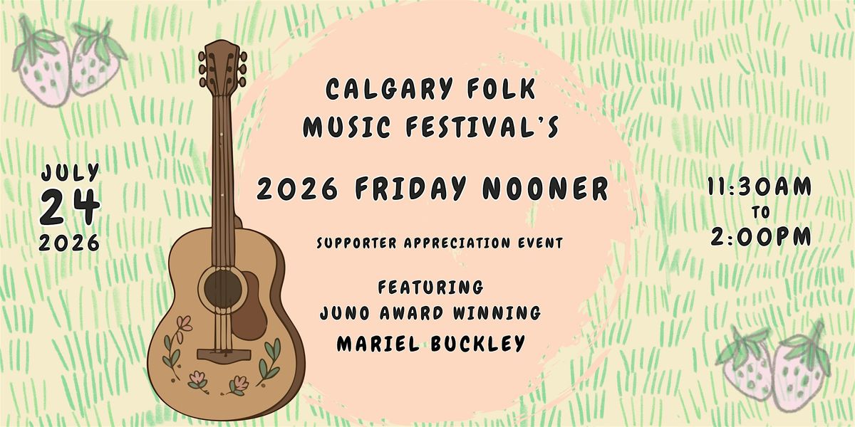 Calgary Folk Music Festivals 2026 Friday Nooner Event, Friends of the ...