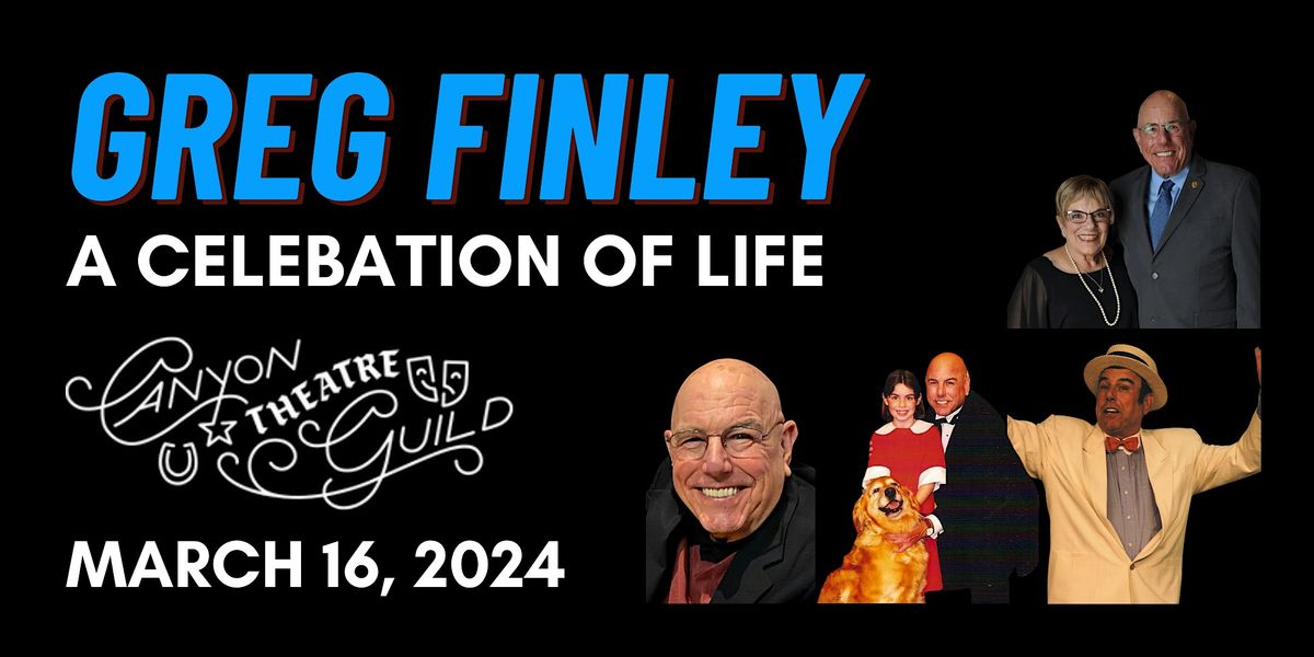 Greg Finley Celebration of Life (SCV), Canyon Theatre Guild, Main
