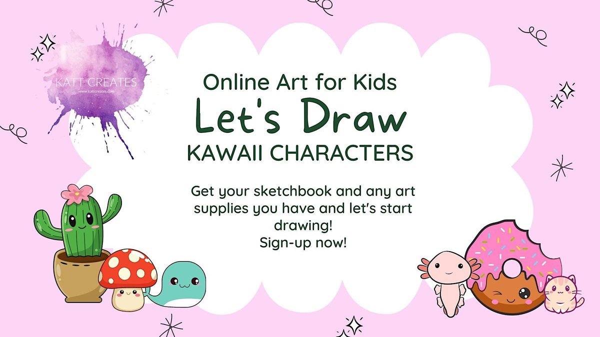 Art for Kids! Kawaii Character Drawing Class, June 1 2023 | Online ...