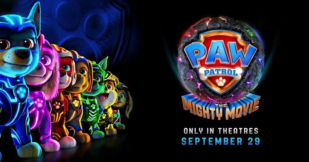 FRI SEPTEMBER 29 PAW Patrol The Mighty Movie & Willy Wonka, The Saco