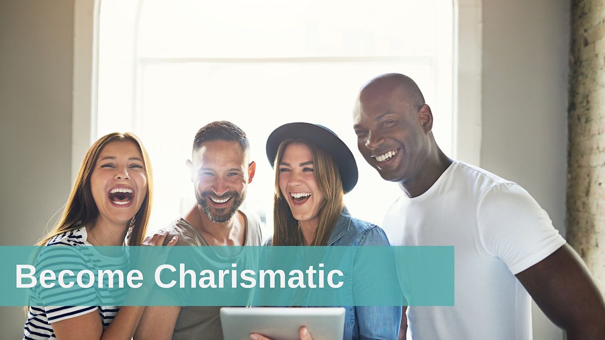 Become Charismatic: How to develop a magnetic personality, May 9 2023 ...