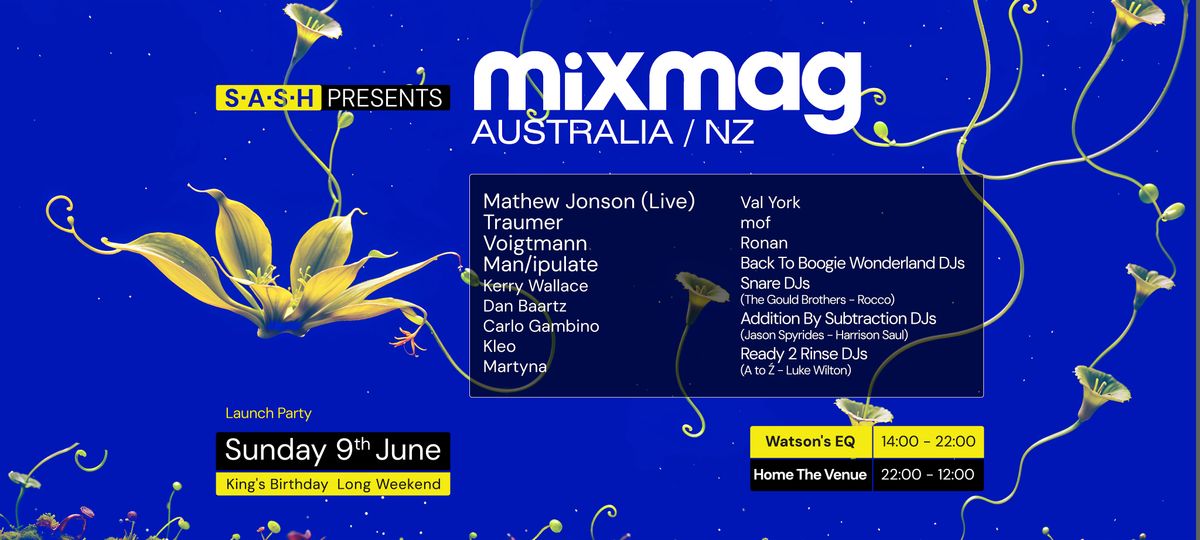 S.A.S.H Presents Mixmag Australia/NZ Launch Party ★ June Long Weekend ★, Watsons EQ & HOME The