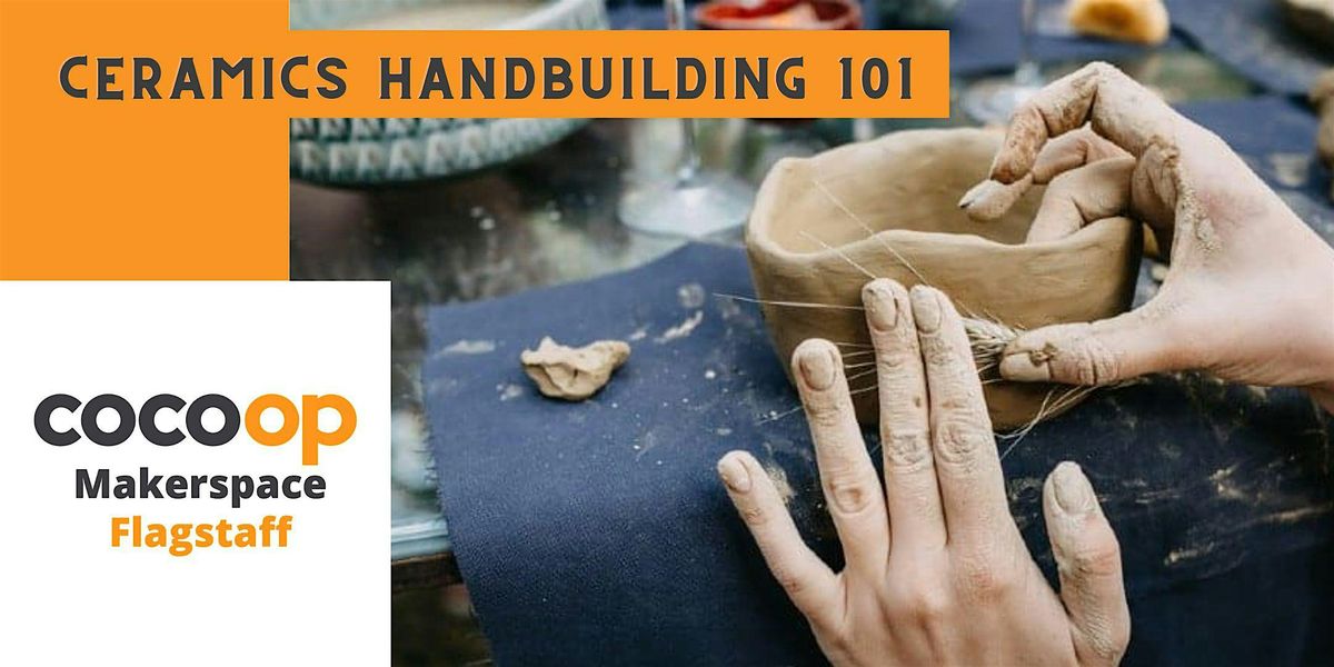 Ceramics Handbuilding 101 (4 Class Series), Cocoop, Flagstaff, March