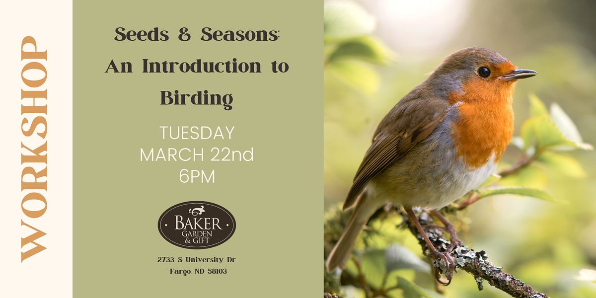 Seeds & Seasons An Introduction to Birding, Baker Garden & Gift, Fargo